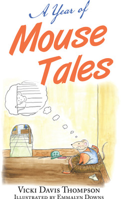 A Year of Mouse Tales(Hardcover, Vicki Davis Thompson)