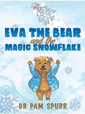 Eva the Bear and the Magic Snowflake(English, Paperback, Spurr Dr Pam)