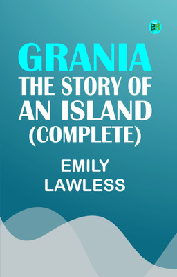 Grania, The Story of an Island (Complete)(Paperback, Emily Lawless)