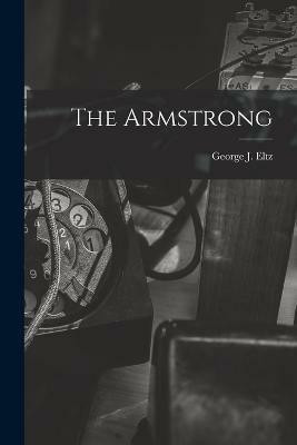 The Armstrong(English, Paperback, Eltz George J)