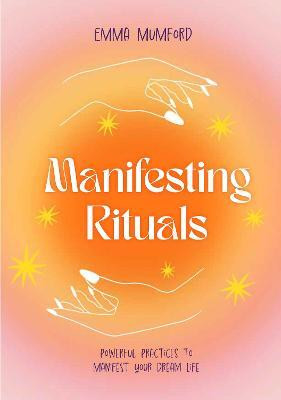Manifesting Rituals(English, Hardcover, Mumford Emma)