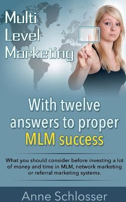With twelve answers to proper MLM success(English, Paperback, Schlosser Anne)