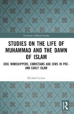 Studies on the Life of Muhammad and the Dawn of Islam(English, Paperback, Lecker Michael)