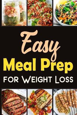 Easy Meal Prep for Weight-Loss Recipes Lose weight in a healthy way.(English, Paperback, Barua Tuhin)