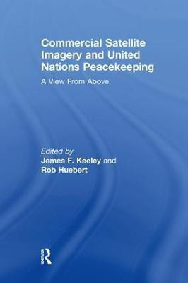 Commercial Satellite Imagery and United Nations Peacekeeping(English, Paperback, Huebert Rob)