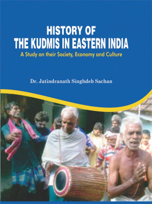 HISTORY OF THE KUDMIS In Eastern IndIa : a study on their society, Economy and Culture(Hardcover, jitendra Nath shachan)