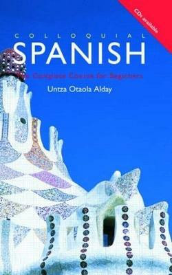 Colloquial Spanish  - A Complete Language Course(English, Paperback, Alday Untza Otaola)