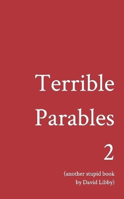 Terrible Parables 2(English, Paperback, Libby David)