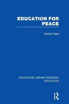 Education for Peace (RLE Edu K)(English, Electronic book text, Read Herbert)