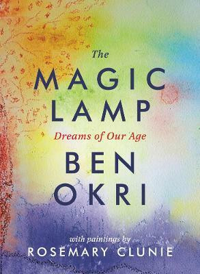 The Magic Lamp: Dreams of Our Age  - Dreams of Our Age(English, Hardcover, Okri Ben)