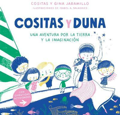 Cositas y Duna: Una aventura por la tierra y la imaginacion / Cositas and Duna: An Adventure through Earth and Our Imagination(Spanish, Paperback, Gomez Alma)