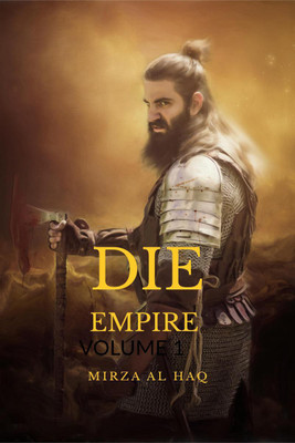 DIE EMPIRE  - VOLUME 1(English, Paperback, Mirza Muhammad Taahaa Bin Kashif Al Haq)