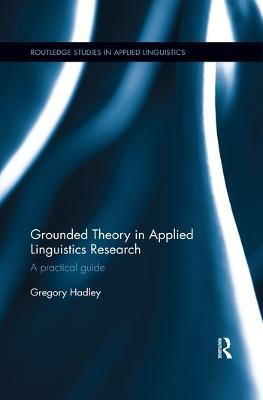 Grounded Theory in Applied Linguistics Research(English, Paperback, Hadley Gregory)