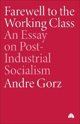 Farewell to the Working Class(English, Paperback, Gorz Andre)