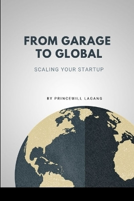 From Garage to Global(English, Paperback, Lagang Princewill)
