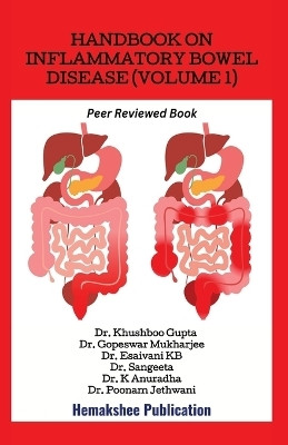 Handbook on Inflammatory Bowel Disease (Volume 1)  - Dr. Gopeswar Mukharjee,Dr. Esaivani KB,Dr. Sangeeta,Dr. K Anuradha,Dr. Poonam Jethwani(English, Paperback, Gupta Khushboo)