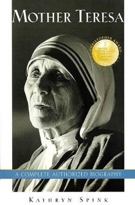 Mother Teresa : a Complete Authorized Biography  - A Complete Authorized Biography(English, Paperback, Spink Kathryn)