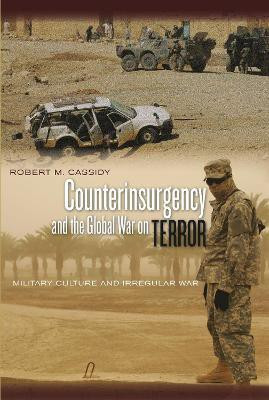 Counterinsurgency and the Global War on Terror(English, Paperback, Cassidy Robert M.)