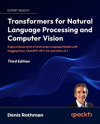 Transformers for Natural Language Processing and Computer Vision(English, Paperback, Rothman Denis)