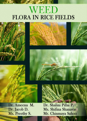 WEED FLORA IN RICE FIELDS(Paperback, Dr. AMEENA M, Dr. SHALINI PILLAI P., Dr. JACOB D, Ms. SHIFINA SHANAVAS, Ms. PREETHY S., Mr. CHINMAYA SAHOO)