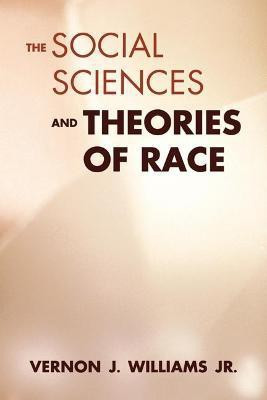THE SOCIAL SCIENCES & THEORIES OF RACE(English, Paperback, Williams Jr. Vernon J.)