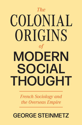 The Colonial Origins of Modern Social Thought(English, Hardcover, Steinmetz George)