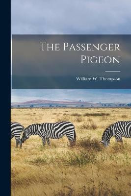 The Passenger Pigeon(English, Paperback, unknown)