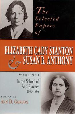 The Selected Papers of Elizabeth Cady Stanton and Susan B. Anthony(English, Hardcover, unknown)