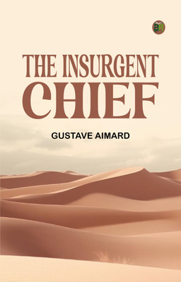 The Insurgent Chief(Paperback, Gustave Aimard)