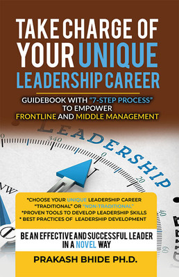 Take Charge of Your Unique Leadership Career(Paperback, Prakash Bhide)