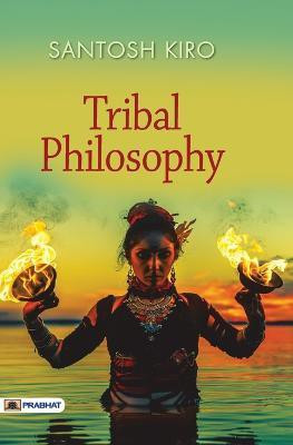 Tribal Philosophy(English, Paperback, Kiro Santosh)