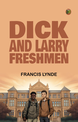 Dick and Larry: Freshmen(Paperback, Francis Lynde)