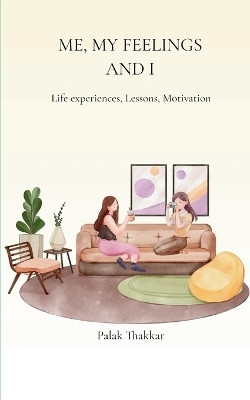 Me, My Feelings and I(English, Paperback, Thakkar Palak)