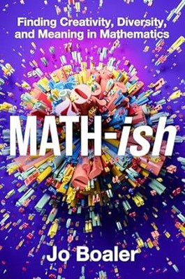 Math-ish : Finding Creativity, Diversity, and Meaning in Mathematics(Paperback, Jo Boaler)