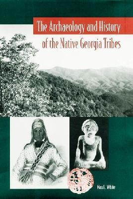 The Archaeology and History of the Native Georgia Tribes(English, Paperback, University Press of Florida)