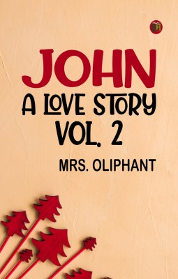 John A Love Story vol. 2(Paperback, Mrs. Oliphant)