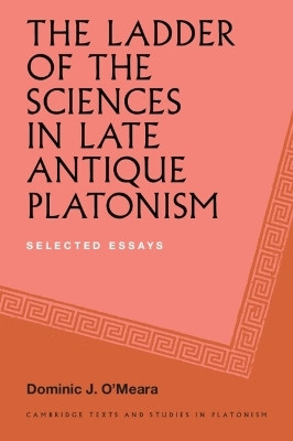 The Ladder of the Sciences in Late Antique Platonism(English, Hardcover, O'Meara Dominic J.)