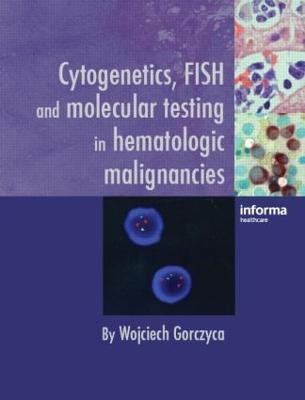 Cytogenetics, FISH and Molecular Testing in Hematologic Malignancies(English, Hardcover, unknown)