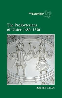 The Presbyterians of Ulster, 1680-1730(English, Hardcover, Whan Robert)
