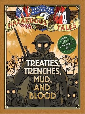 Nathan Hale's Hazardous Tales: Treaties, Trenches, Mud, and Blood(English, Hardcover, Hale Nathan)