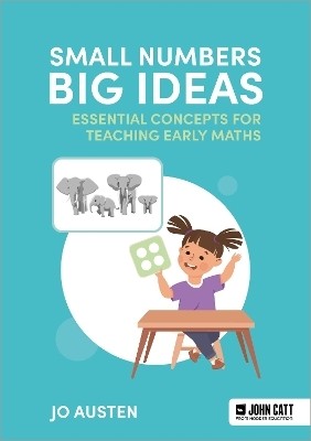 Small Numbers, Big Ideas: Essential Concepts for Teaching Early Maths(English, Paperback, Austen Jonathan)