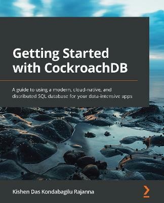 Getting Started with CockroachDB(English, Paperback, Rajanna Kishen Das Kondabagilu)