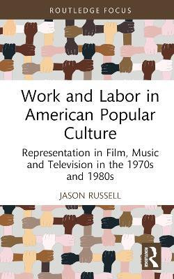 Work and Labor in American Popular Culture(English, Hardcover, Russell Jason)