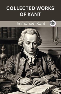 Collected Works of Kant (Grapevine edition)(Paperback, Immanuel Kant, Original Thinkers Institute)