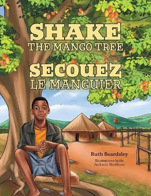 Shake the Mango Tree [French/English Edition](English, Paperback, Beardsley Ruth)