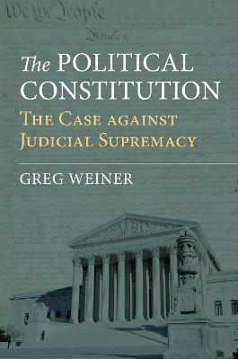 The Political Constitution(English, Hardcover, Weiner Greg)