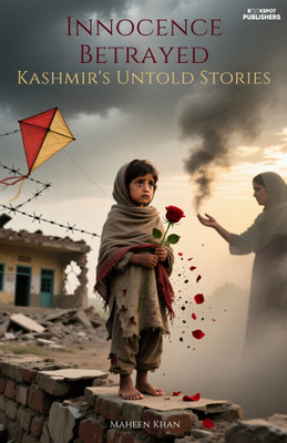 Innocence Betrayed : Kashmir's Untold Stories(Paperback, Maheen Khan)