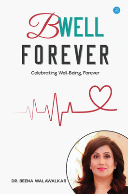 B Well Forever(English, Hardcover, Walawalkar Dr Beena)