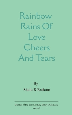 Rainbow Rains - Of Love Cheers And Tears(English, Paperback, Rathore Shalu R)