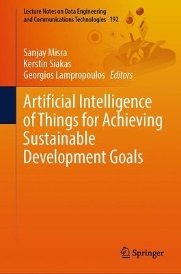 Artificial Intelligence of Things for Achieving Sustainable Development Goals(English, Hardcover, unknown)